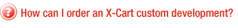 How can I order an X-Cart custom development?